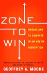 Zone to Win: Organizing to Compete 