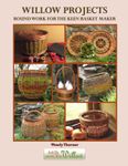 Willow Projects: Round Work for the Keen Basket Maker: 20 projects for enthusiasts, with all the techniques you’ll probably ever need for stake and strand work. Book 3 in the Willow Project Series.