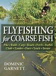 Flyfishing for Coarse Fish: Pike, Rudd, Carp, Roach, Perch, Barbel, Chub, Zander, Dace, Tench, Bream, and Other Fish