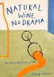 Natural Wine, No Drama: The new ult