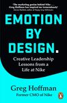 Emotion by Design: Creative Leadership Lessons from a Life at Nike