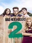 Bad Neighbours 2