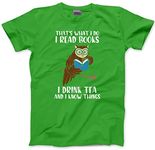 HotScamp That's What I do I Read Books I Drink Tea and I Know Things - Mens and Youth Unisex T-Shirt - Reading Book Tea Lover S Green