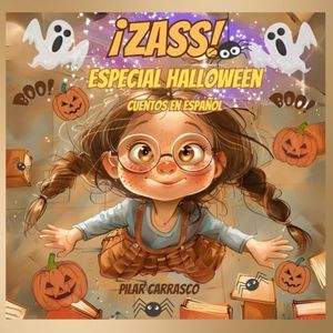 CUENTOS EN ESPAÑOL, ¡ZASS!, ESPECIAL HALLOWEEN: Historias de Halloween donde brujas, duendes, fantasmas, esqueletos y más harán que los niños vivan ... bondad y valentía, para niños de 2 a 6 años