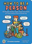 How to Be a Person: 65 Hugely Usefu