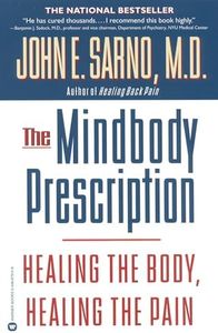 The Mind/Body Prescription: Healing the Body, Healing the Pain