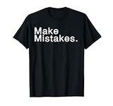 Make Mistakes T-shirt