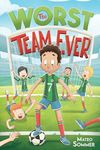 The Worst Team Ever: An Inspiring Soccer Chapter Book for Kids (Chapter Books for 3rd, 4th, and 5th Graders)