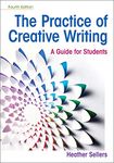 The Practice of Creative Writing: A Guide for Students