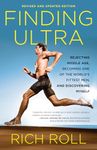 Finding Ultra, Revised and Updated Edition: Rejecting Middle Age, Becoming One of the World's Fittest Men, and Discovering Myself