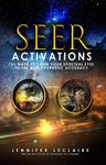 Seer Activations: 101 Ways to Train Your Spiritual Eyes to See with Prophetic Accuracy