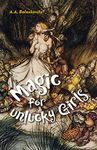 Magic for Unlucky Girls (SFWP Literary Awards)