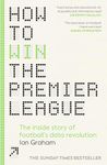 How to Win the Premier League: The Sunday Times Bestselling Inside Story of Football's Data Revolution