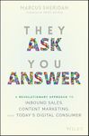 They Ask You Answer: A Revolutionary Approach to Inbound Sales, Content Marketing, and Today's Digital Consumer (Old Edition)