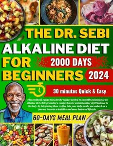 Dr Sebi Alkaline Diet for Beginners ：2000 Days Delicious gives you 30 minutes of quick and easy cooking and helps you balance your pH, and 60 days meal plan