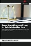 From Constitutional Law to Administrative Law: principles of Administrative Law in the Portuguese and Spanish legal systems