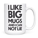 Mug Monster - I Like Big Mugs and I Cannot Lie Giant Mug, Extra Large Tea Cup - Ceramic Coffee Mug/Cup, Gift for Men or Women, Extra Large and Giant Mug Available, 15oz White Mug