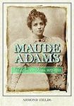 Maude Adams: Idol of American Theat