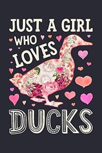 Just a Girl Who Loves Ducks: Duck Lined Notebook, Journal, Organizer, Diary, Composition Notebook, Gifts for Duck Lovers