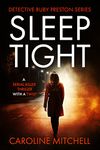 Sleep Tight: A gripping thriller with a jaw-dropping twist (Detective Ruby Preston book 2)