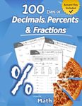 Humble Math - 100 Days of Decimals, Percents & Fractions: Advanced Practice Problems (Answer Key Included) - Converting Numbers - Adding, Subtracting, ... Fractions - Reducing Fractions - Math Drills