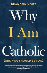 Why I Am Catholic (and You Should Be Too)