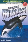 Amazing Whales!: An Incredible Guide to Ocean Mammals with Wildlife Photographs for Kids (Ages 4-8) (I Can Read Level 2)