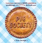 Pie Society: Traditional Savoury Pies, Pasties and Puddings from Across the British Isles