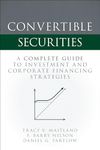 Convertible Securities: A Complete Guide to Investment and Corporate Financing Strategies