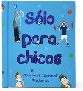 Solo Para Chicos (Just For Boys) ¿Qué me está pasando? Mi pubertad (A Book About Growing Up) Spanish Edition; de 8 a 14 años, Ages 8-14