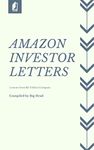 Amazon Shareholder Letters: Amazon.com Annual Shareholder Letters and Best Lessons