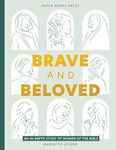 Brave and Beloved: A Bible Study for Women Exploring the Wisdom and Diversity of Women in the Bible