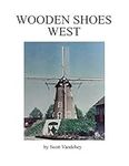 Wooden Shoes West: A Saga of John H