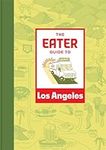 The Eater Guide to Los Angeles (Eat
