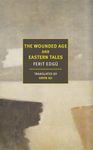 The Wounded Age and Eastern Tales (New York Review Books Classics)