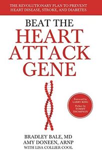 Beat the Heart Attack Gene: The Revolutionary Plan to Prevent Heart Disease, Stroke, and Diabetes