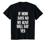 If Mom Says No My Aunt Will Say Yes