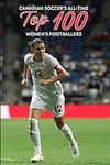 Canadian Soccer's Top 100 Women's Footballers