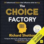 The Choice Factory: 25 Behavioural Biases That Influence What We Buy