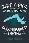 Just a Girl who loves Springboard Diving – A Springboard Diving Notebook: Springboard Diving Gifts for Women, Girls and Springboard Diver, Athlete or Coach, blank lined Notebook