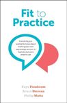 Fit To Practice: Everything you wanted to know about starting your own psychology practice in Australia but were afraid to ask