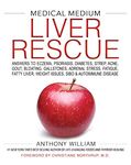 Medical Medium Liver Rescue: Answers to Eczema, Psoriasis, Diabetes, Strep, Acne, Gout, Bloating, Gallstones, Adrenal Stress, Fatigue, Fatty Liver, Weight Issues, SIBO & Autoimmune Disease
