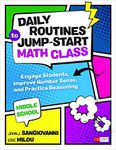 Daily Routines to Jump-Start Math Class, Middle School: Engage Students, Improve Number Sense, and Practice Reasoning (Corwin Mathematics Series)