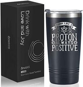 Onebttl Science Chemistry Physics Gifts, Inspirational Motivational Gifts, Think Like A Proton Always Positive, 20oz Insulated Stainless Steel Travel Mug