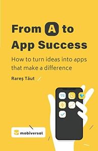 From A to App Success: How to turn ideas into apps that make a difference
