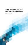 The Holocaust of Attachment