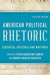 American Political Rhetoric: Essential Speeches and Writings, Seventh Edition