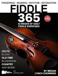 Fiddle 365: 52 Weeks of Daily Exercises—Celtic, Country, Bluegrass, and Old-Time Fiddle + FREE Audio! (Music 365)