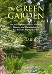 The Green Garden: A New England Guide to Planting and Maintaining the Eco-Friendly Habitat Garden