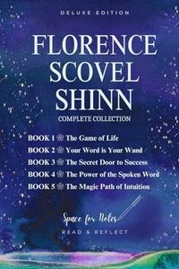 Florence Scovel Shinn Complete Collection Of All 5 Works: The Game of Life and How to Play It; Your Word Is Your Wand; The Secret Door to Success; ... Spoken Word, and The Magic Path of Intuition